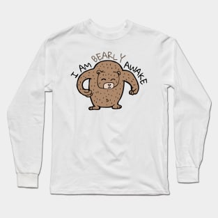 I Am Bearly Awake Long Sleeve T-Shirt